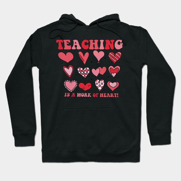 Women Groovy Teaching Is A Work Of Heart Teacher Valentine Hoodie by jadolomadolo